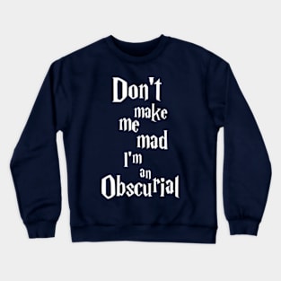 Don't make me mad, I'm an Obscurial ! Crewneck Sweatshirt